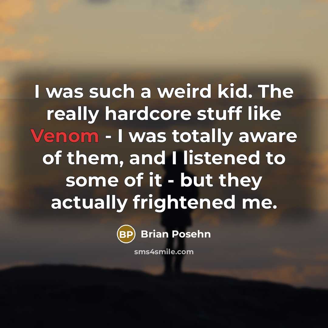 “I was such a weird kid. The really hardcore stuff…” quote by Brian Posehn