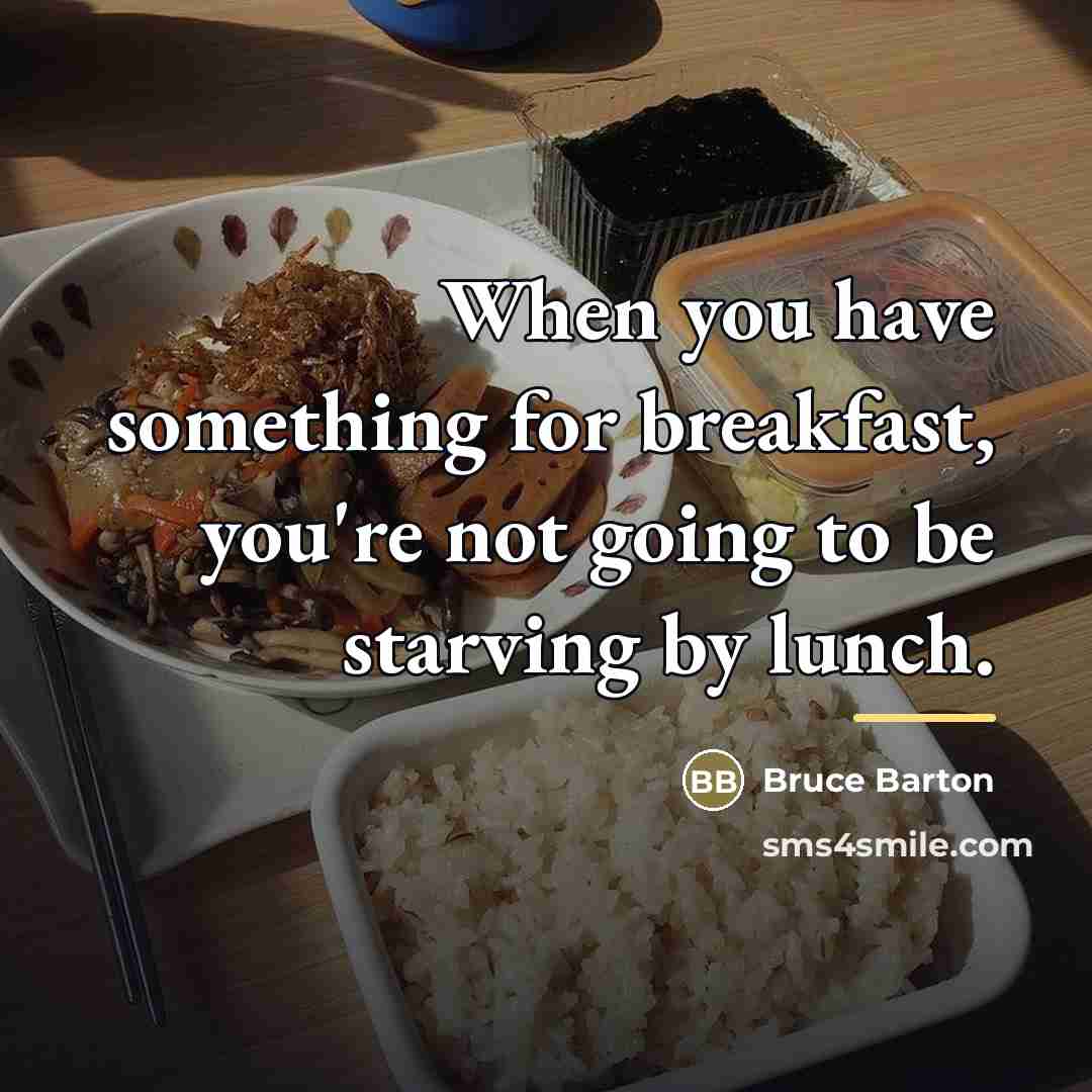 “When you have something for breakfast, you're not going to…” quote by Bruce Barton