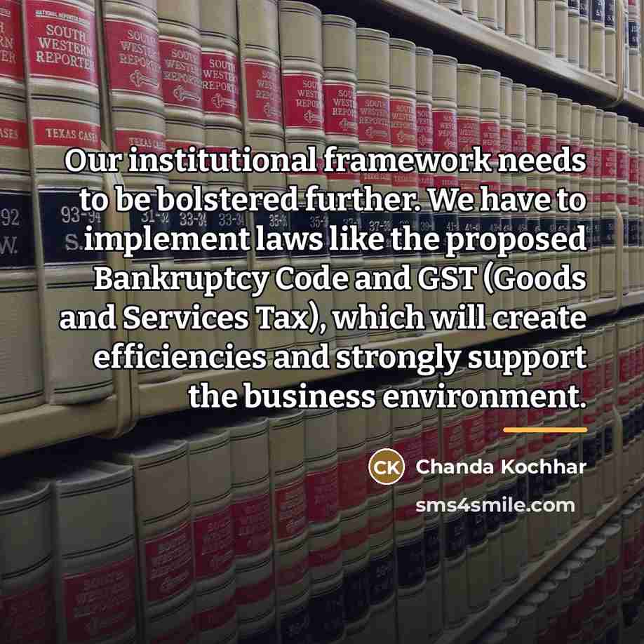 “Our institutional framework needs to be bolstered further. We have…” quote by Chanda Kochhar