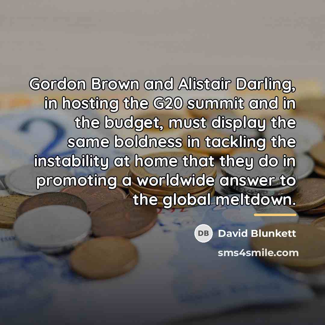 “Gordon Brown and Alistair Darling, in hosting the G20 summit…” quote by David Blunkett