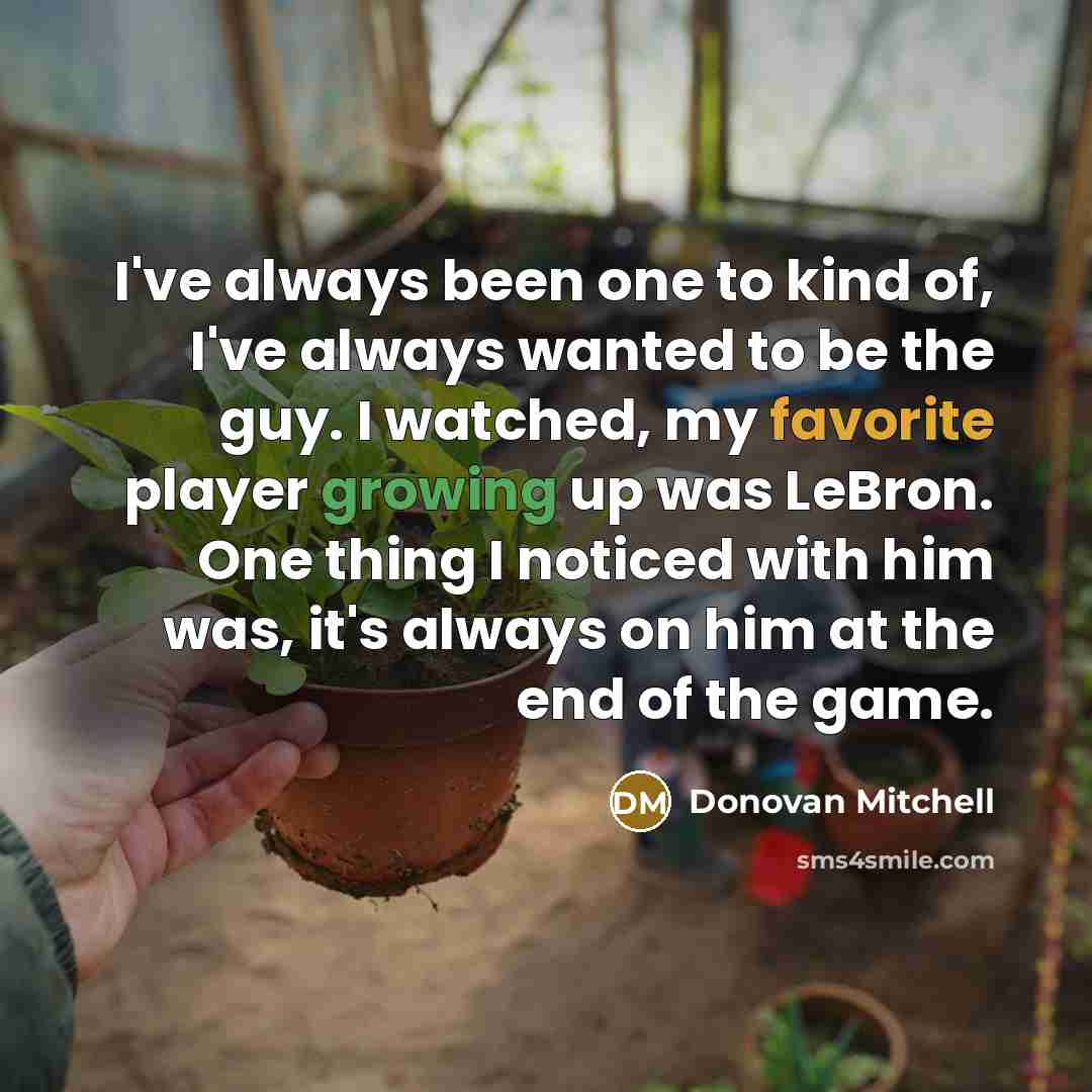 “I've always been one to kind of, I've always wanted…” quote by Donovan Mitchell
