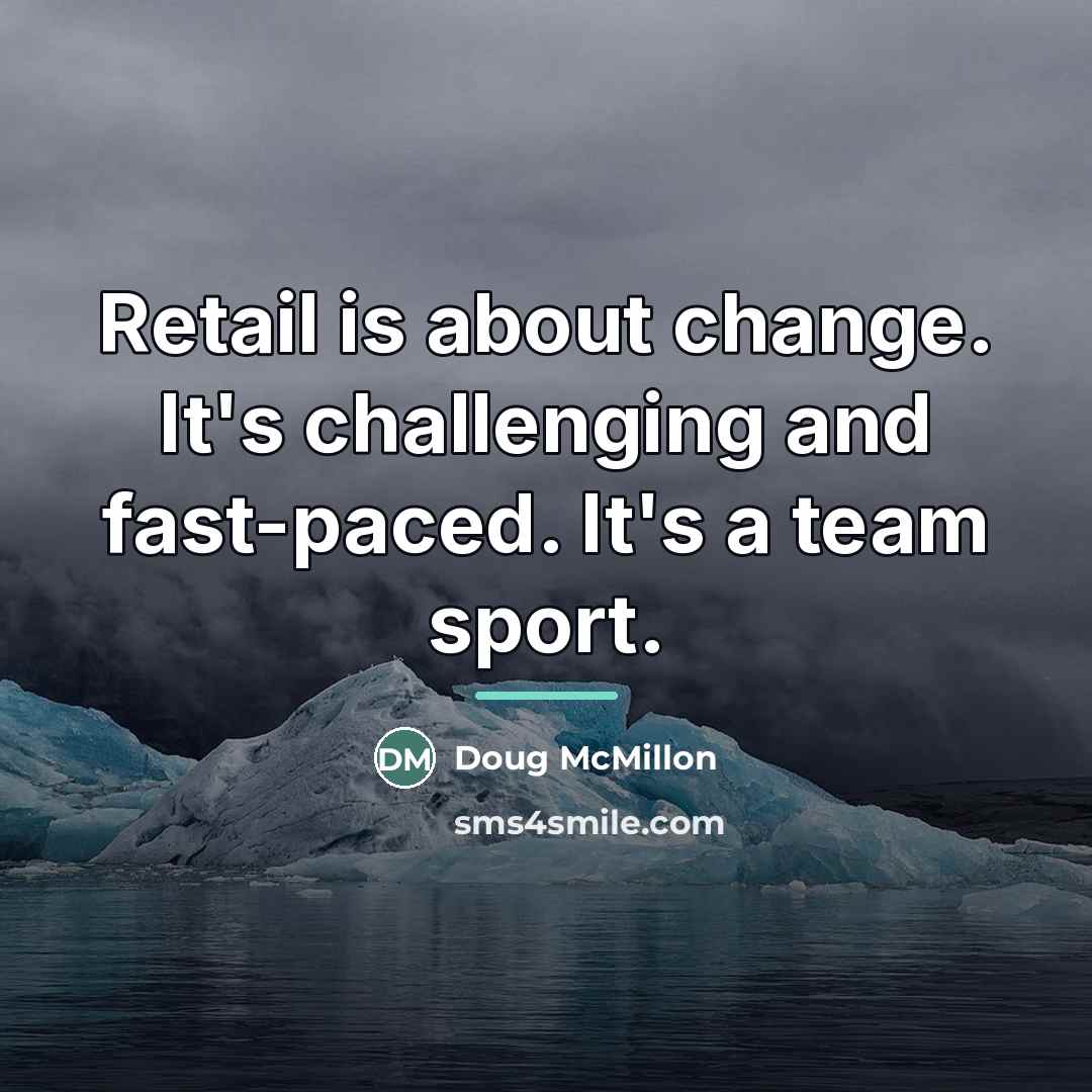 “Retail is about change. It's challenging and fast-paced. It's a…” quote by Doug McMillon