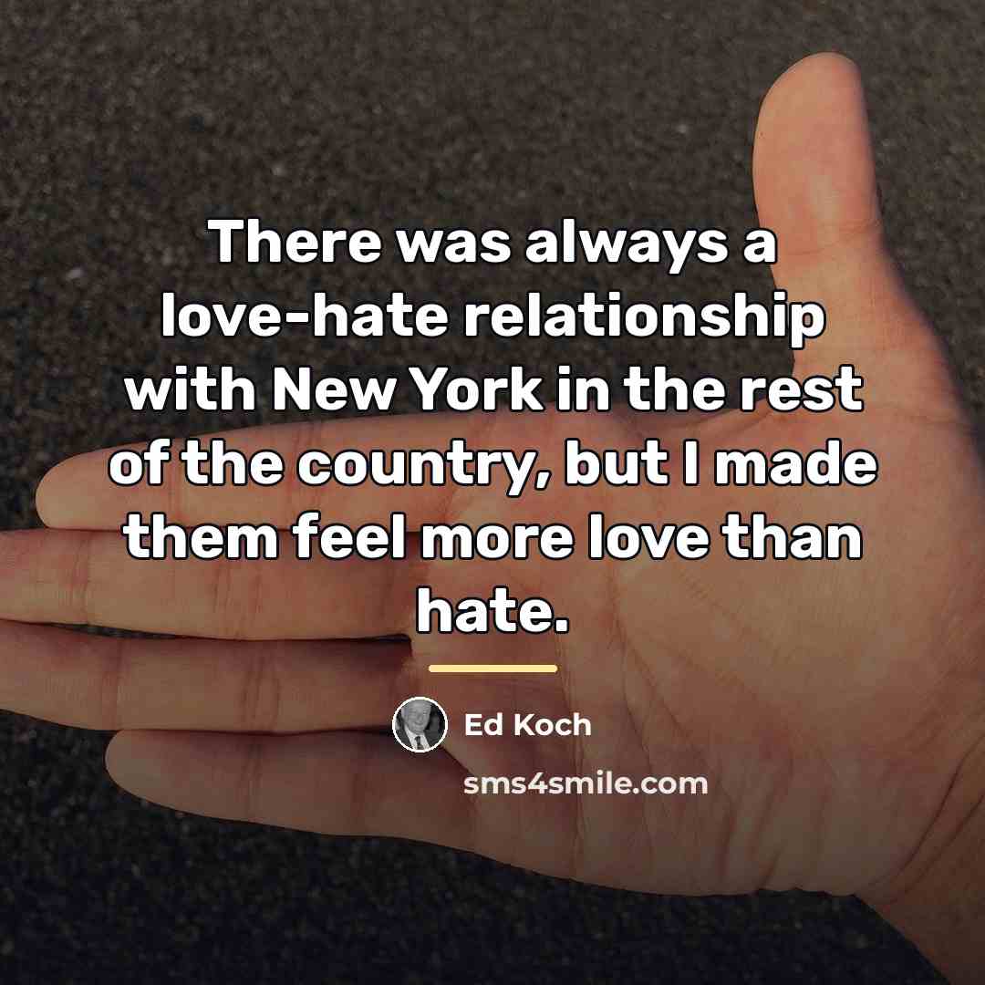“There was always a love-hate relationship with New York in…” quote by Ed Koch