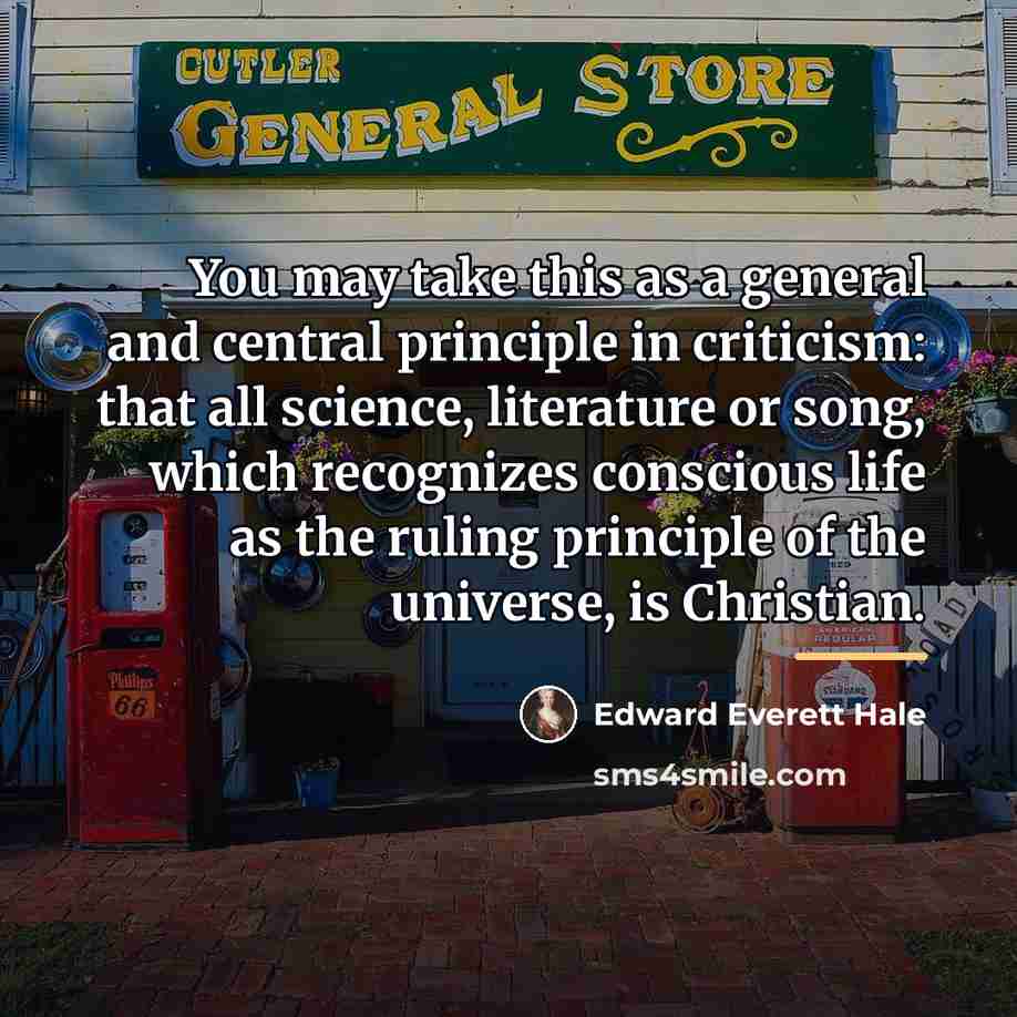 “You may take this as a general and central principle…” quote by Edward Everett Hale