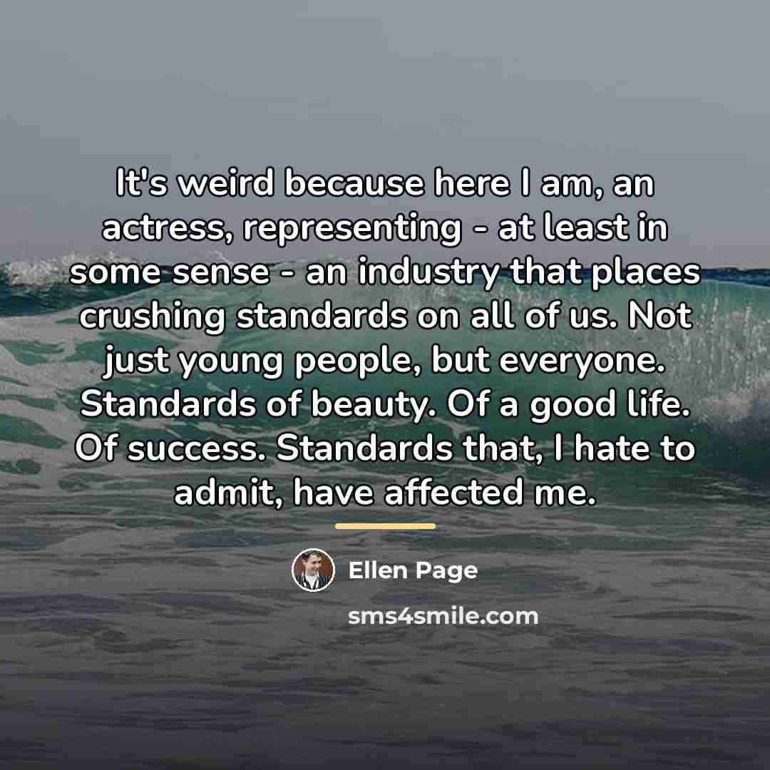 “It's weird because here I am, an actress, representing -…” quote by Ellen Page