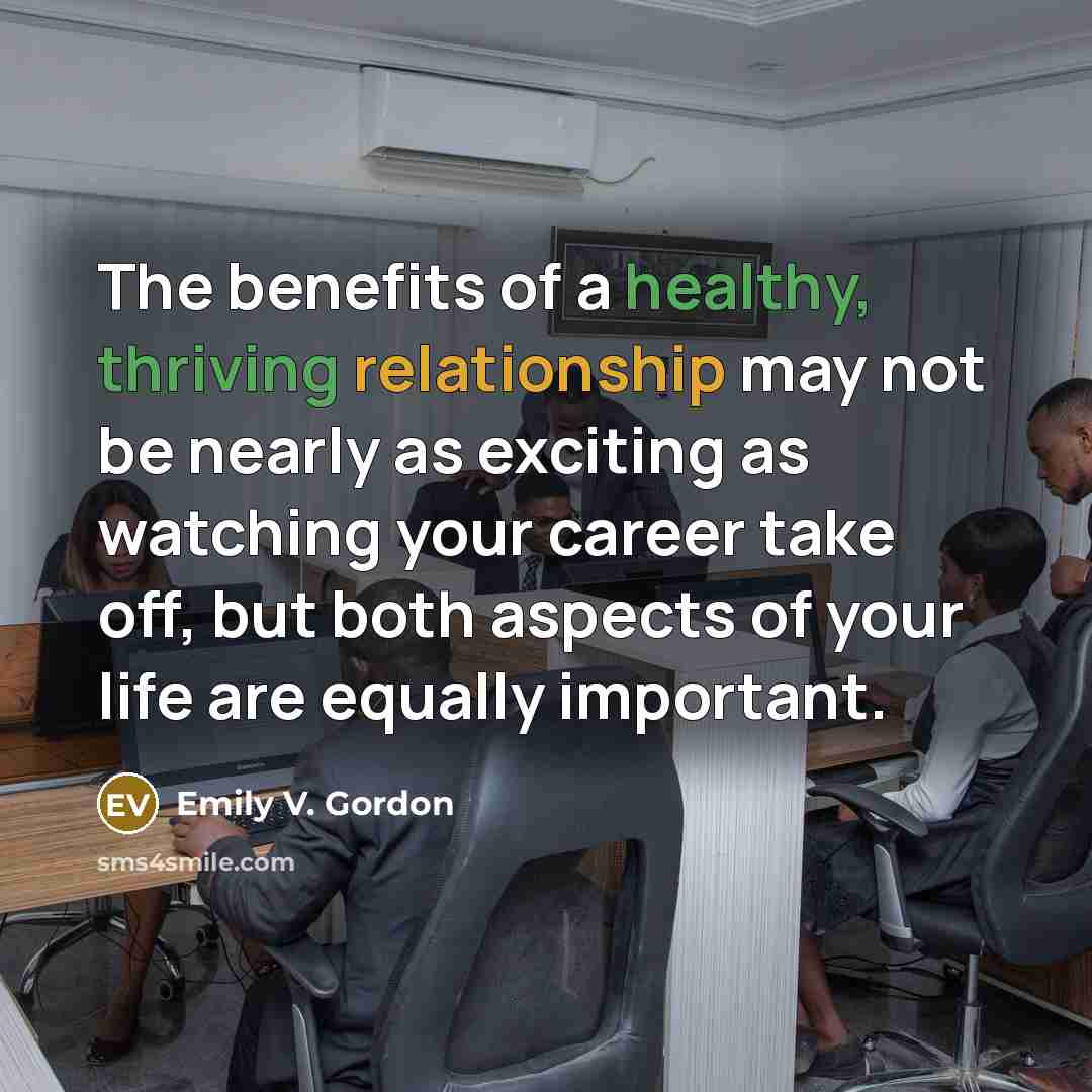 “The benefits of a healthy, thriving relationship may not be…” quote by Emily V. Gordon