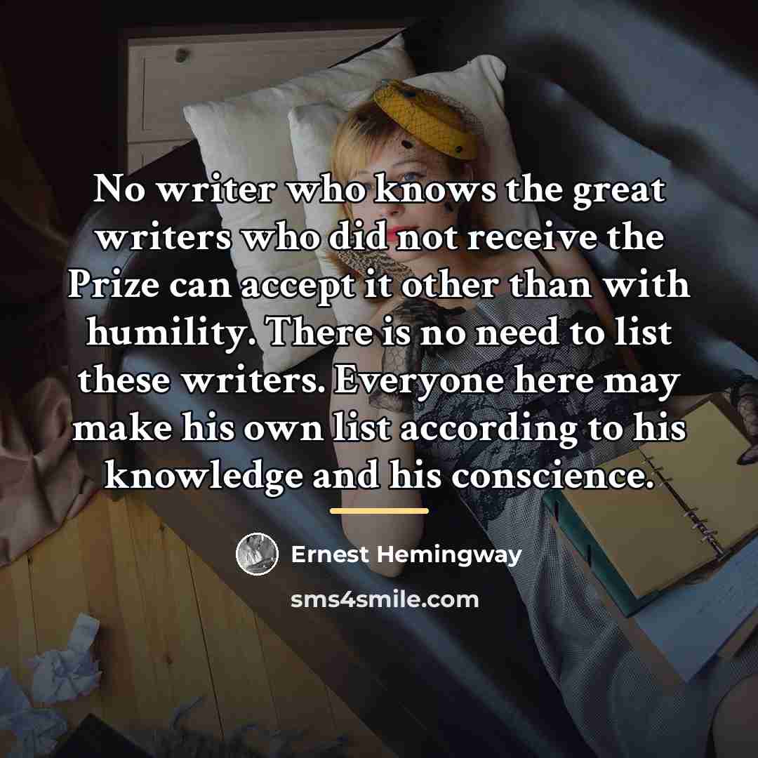 “No writer who knows the great writers who did not…” quote by Ernest Hemingway