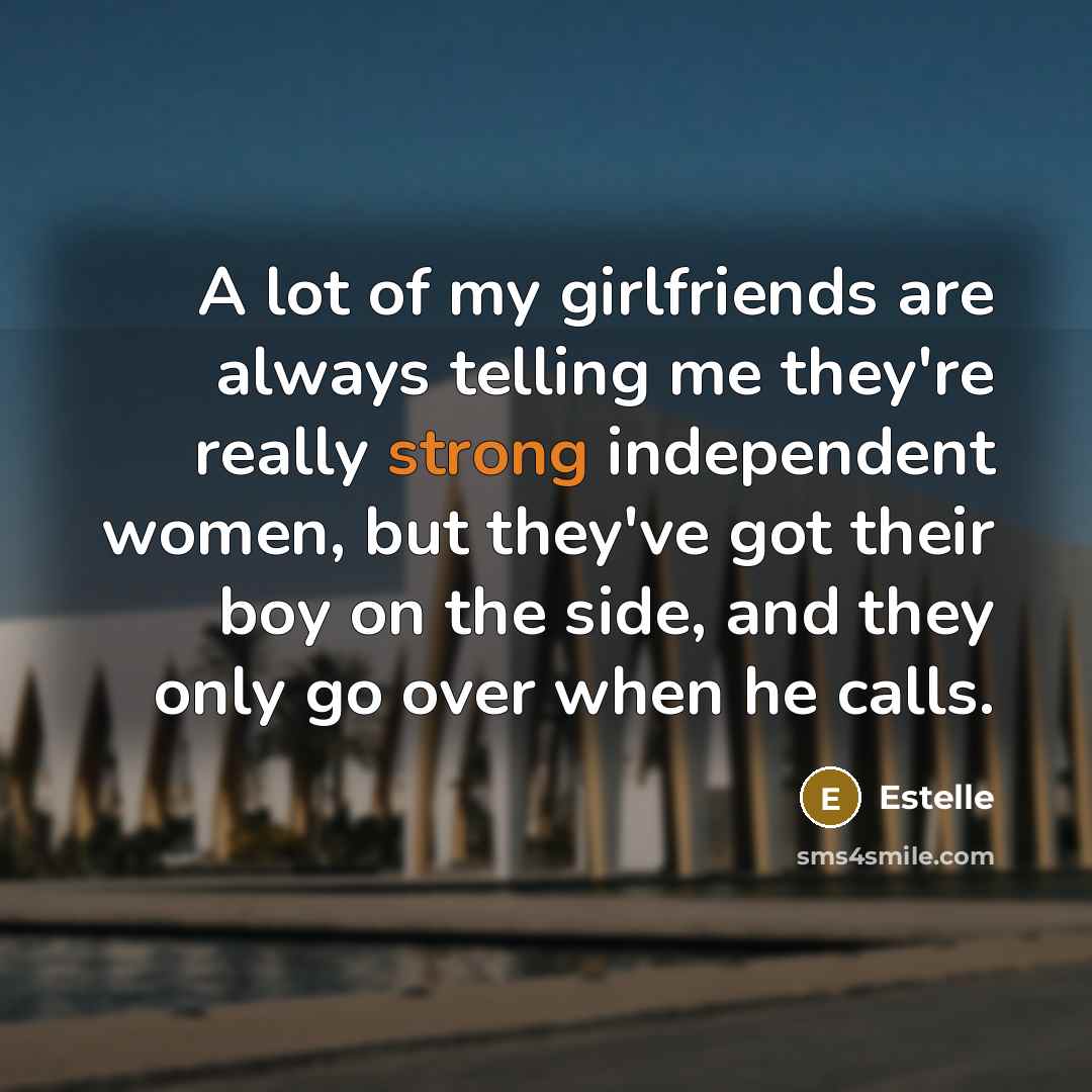 “A lot of my girlfriends are always telling me they're…” quote by Estelle