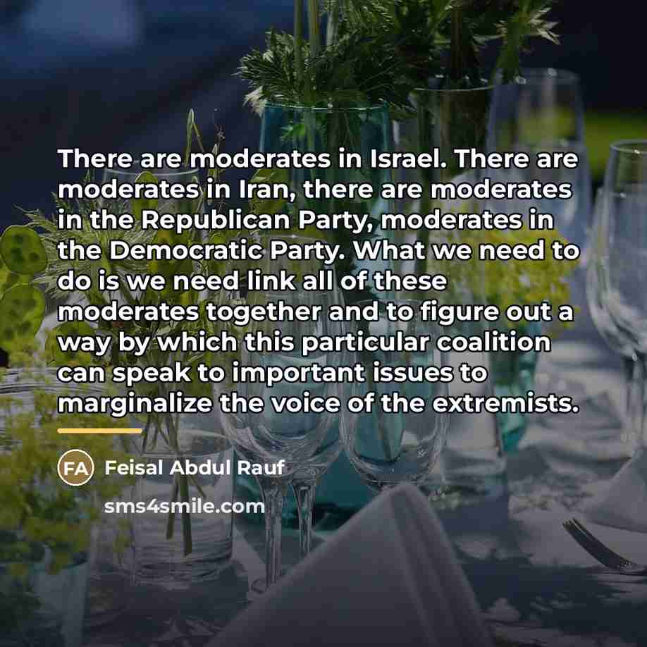 “There are moderates in Israel. There are moderates in Iran,…” quote by Feisal Abdul Rauf