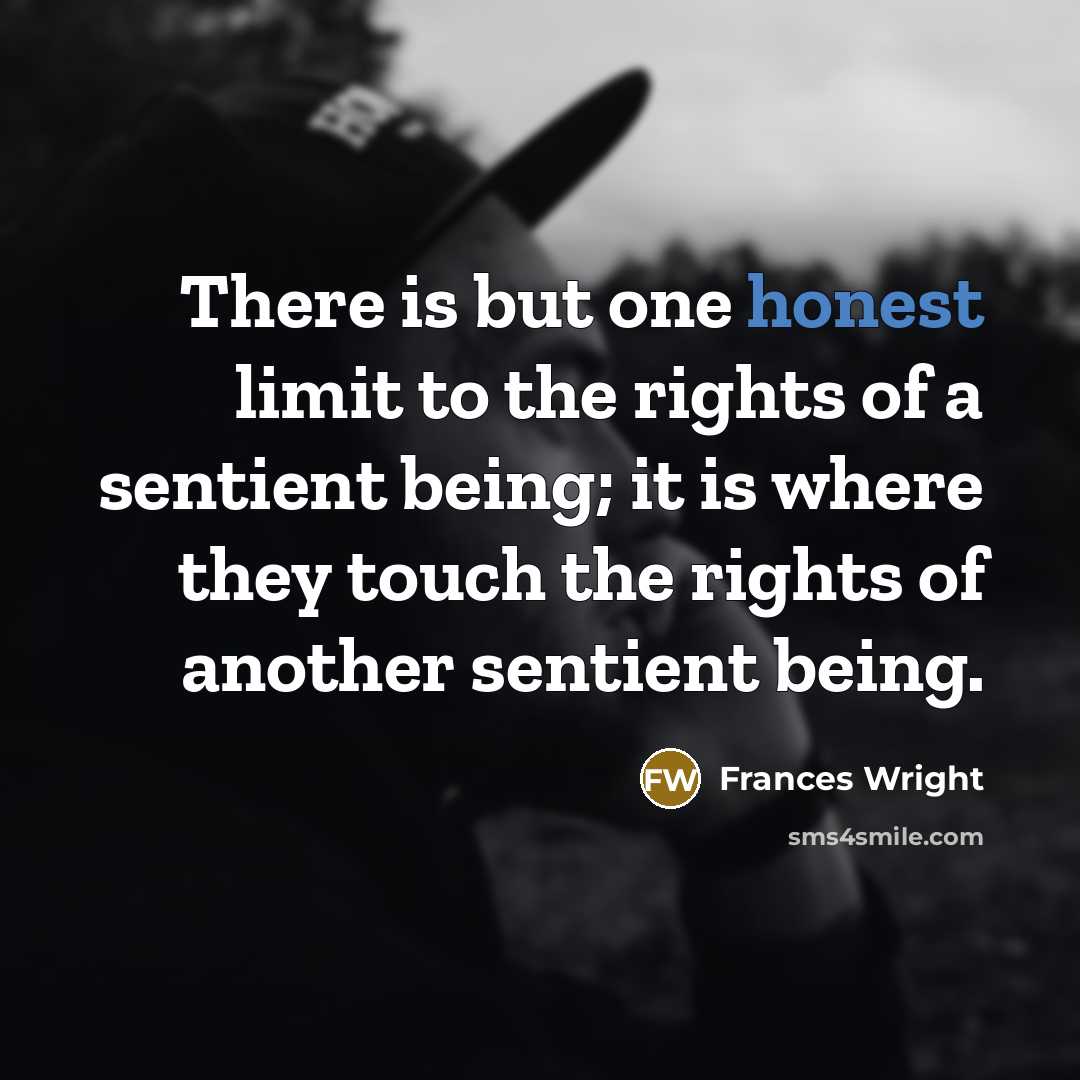 “There is but one honest limit to the rights of…” quote by Frances Wright