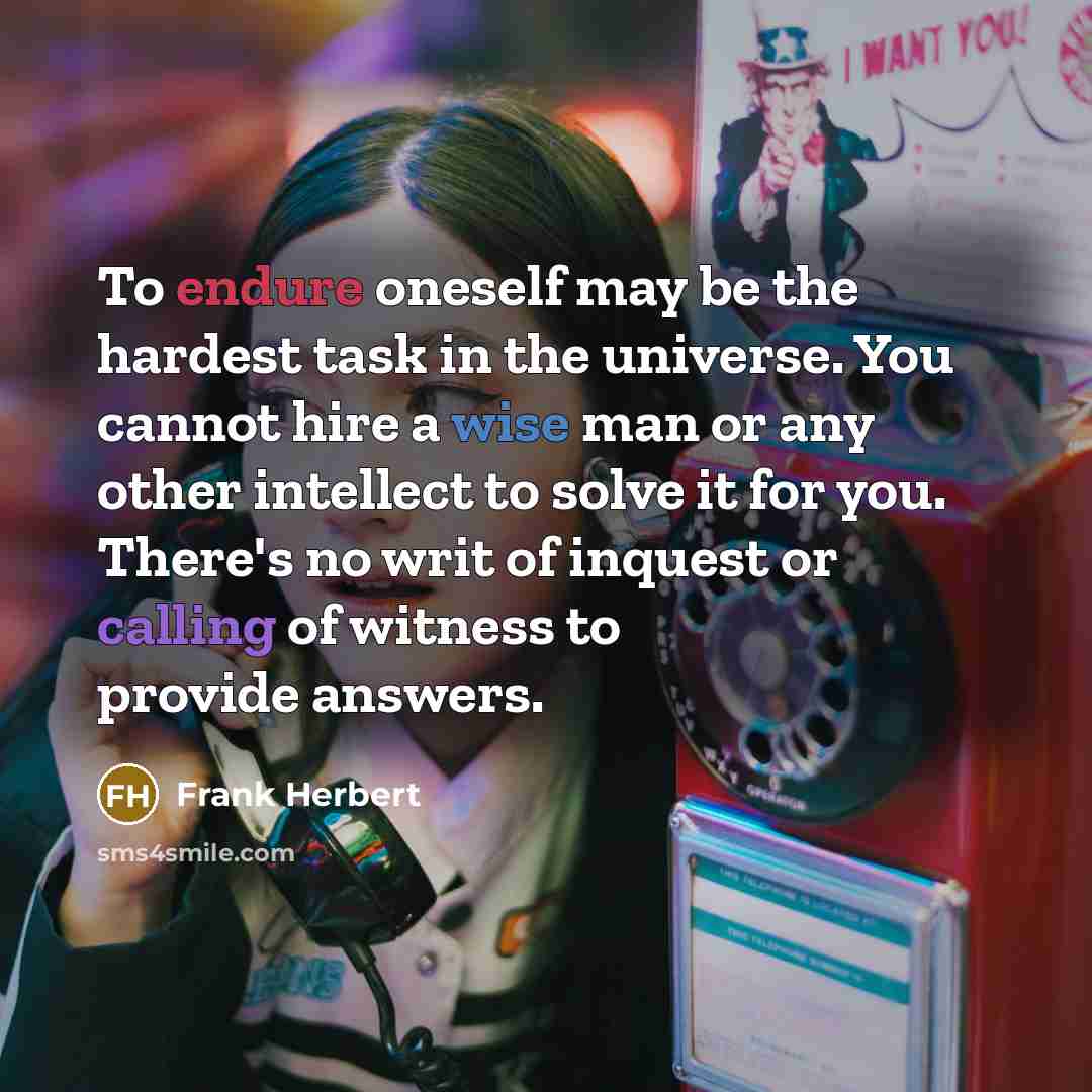 “To endure oneself may be the hardest task in the…” quote by Frank Herbert