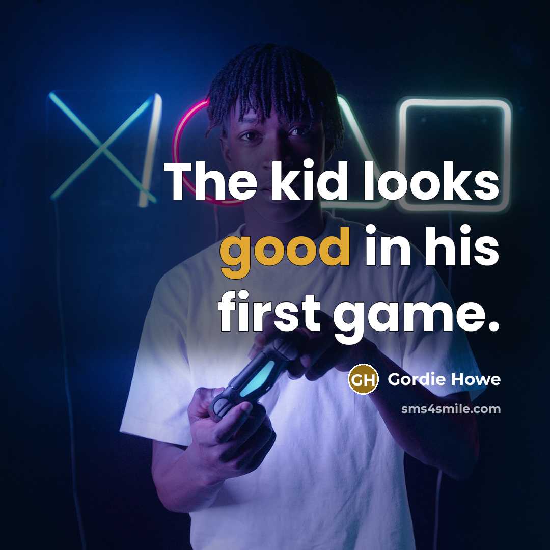 “The kid looks good in his first game.…” quote by Gordie Howe