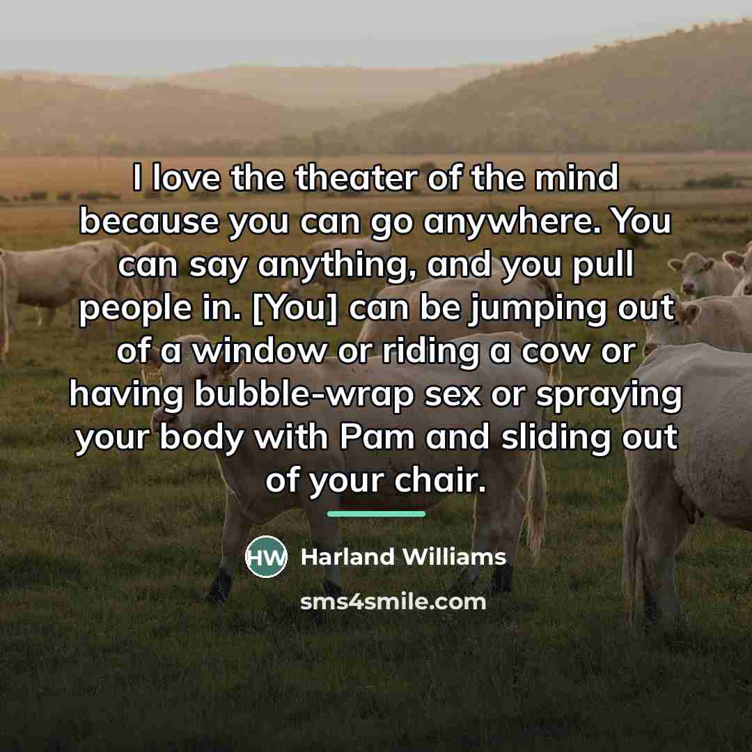 “I love the theater of the mind because you can…” quote by Harland Williams
