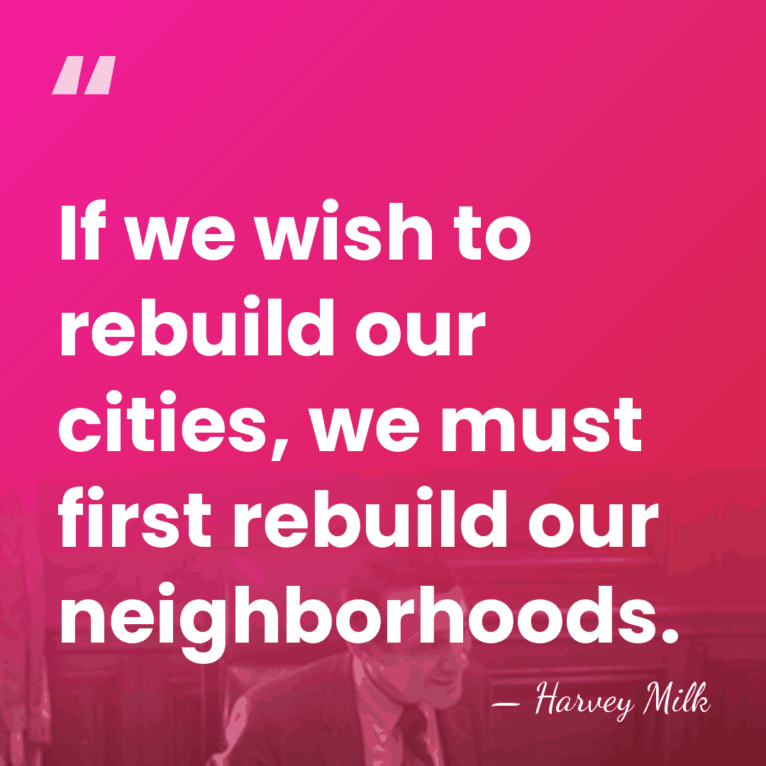 If we wish to rebuild our cities, we must first rebuild our&hellip; - Harvey Milk