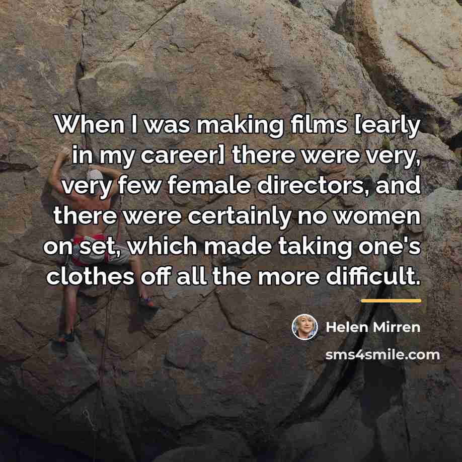 “When I was making films [early in my career] there…” quote by Helen Mirren