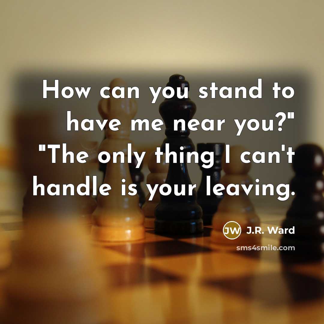 “How can you stand to have me near you?" "The…” quote by J.R. Ward