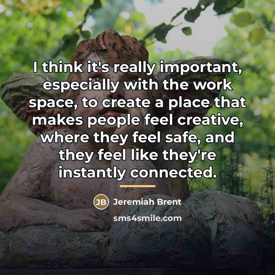 “I think it's really important, especially with the work space,…” quote by Jeremiah Brent
