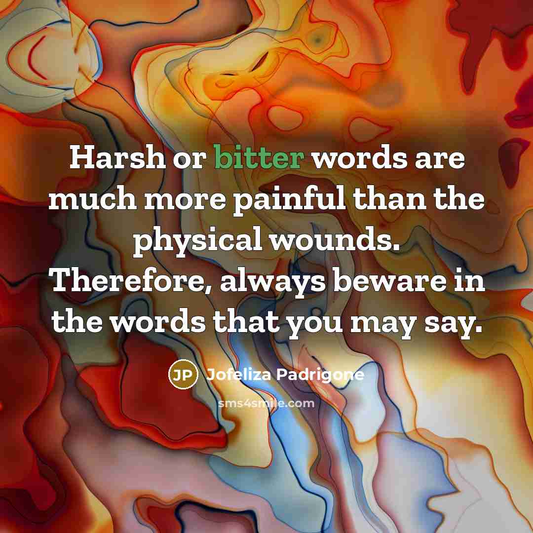 “Harsh or bitter words are much more painful than the…” quote by Jofeliza Padrigone