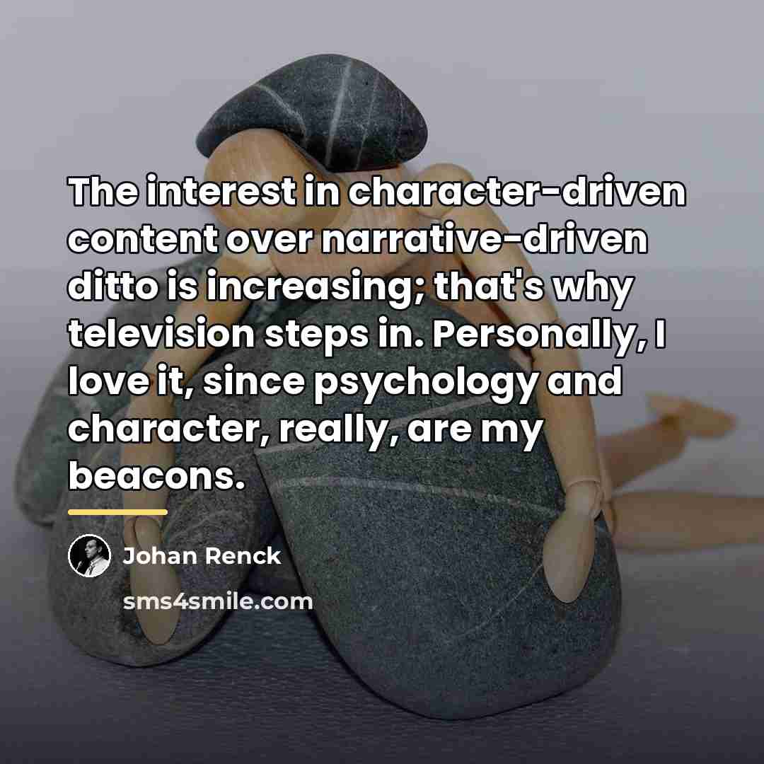 “The interest in character-driven content over narrative-driven ditto is increasing;…” quote by Johan Renck