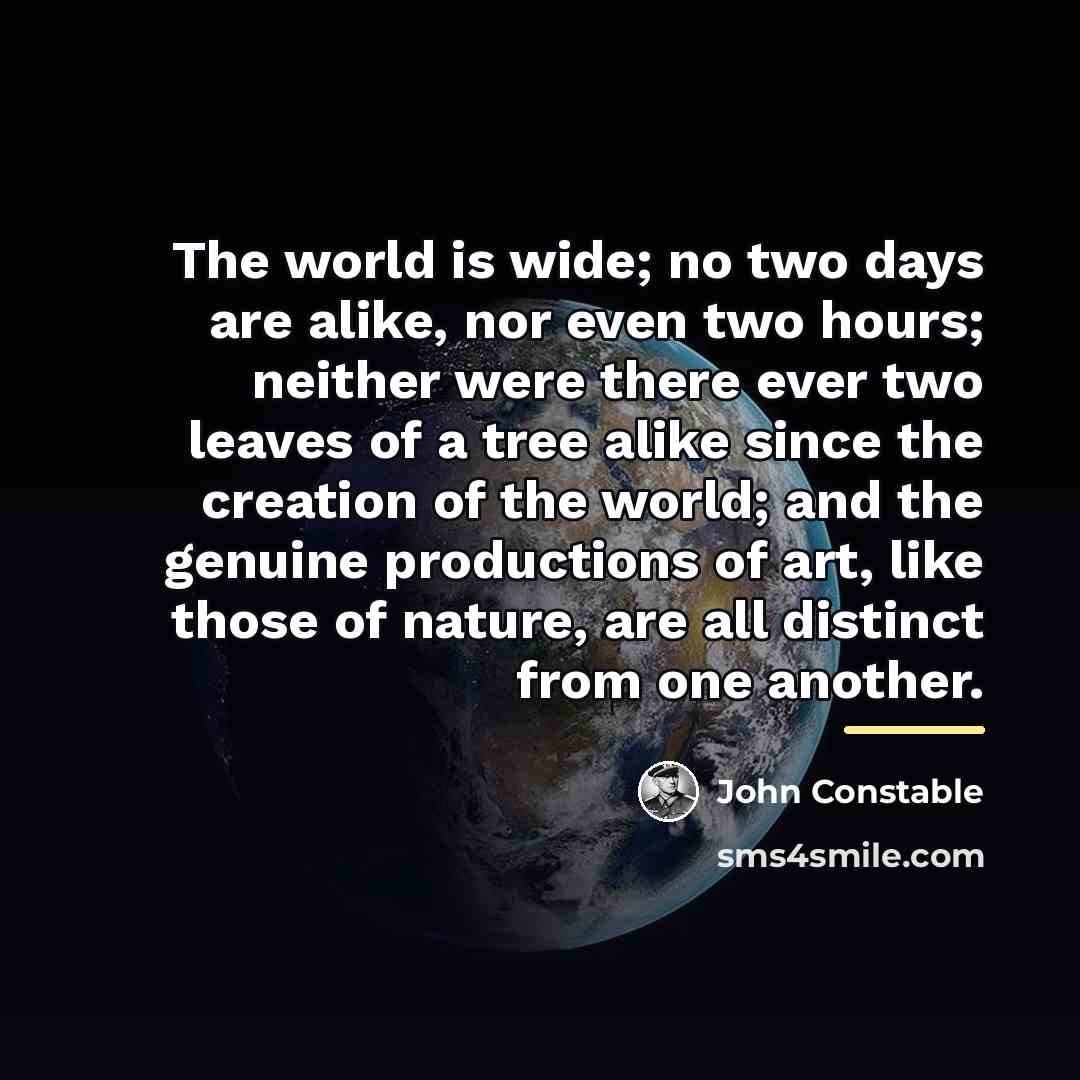 “The world is wide; no two days are alike, nor…” quote by John Constable