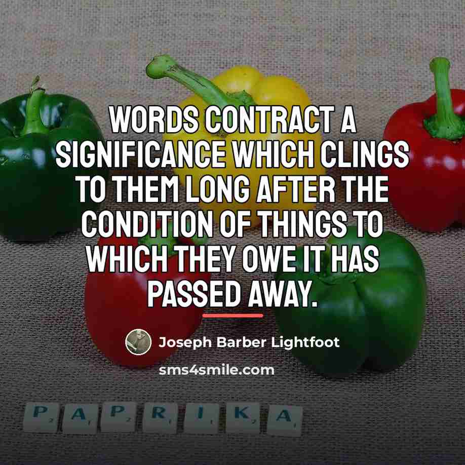 “Words contract a significance which clings to them long after…” quote by Joseph Barber Lightfoot