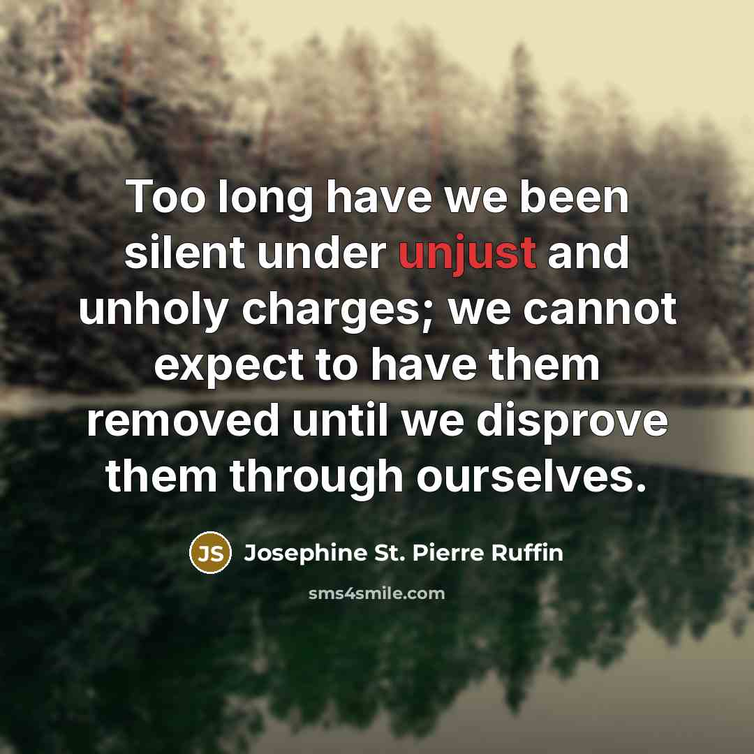 “Too long have we been silent under unjust and unholy…” quote by Josephine St. Pierre Ruffin