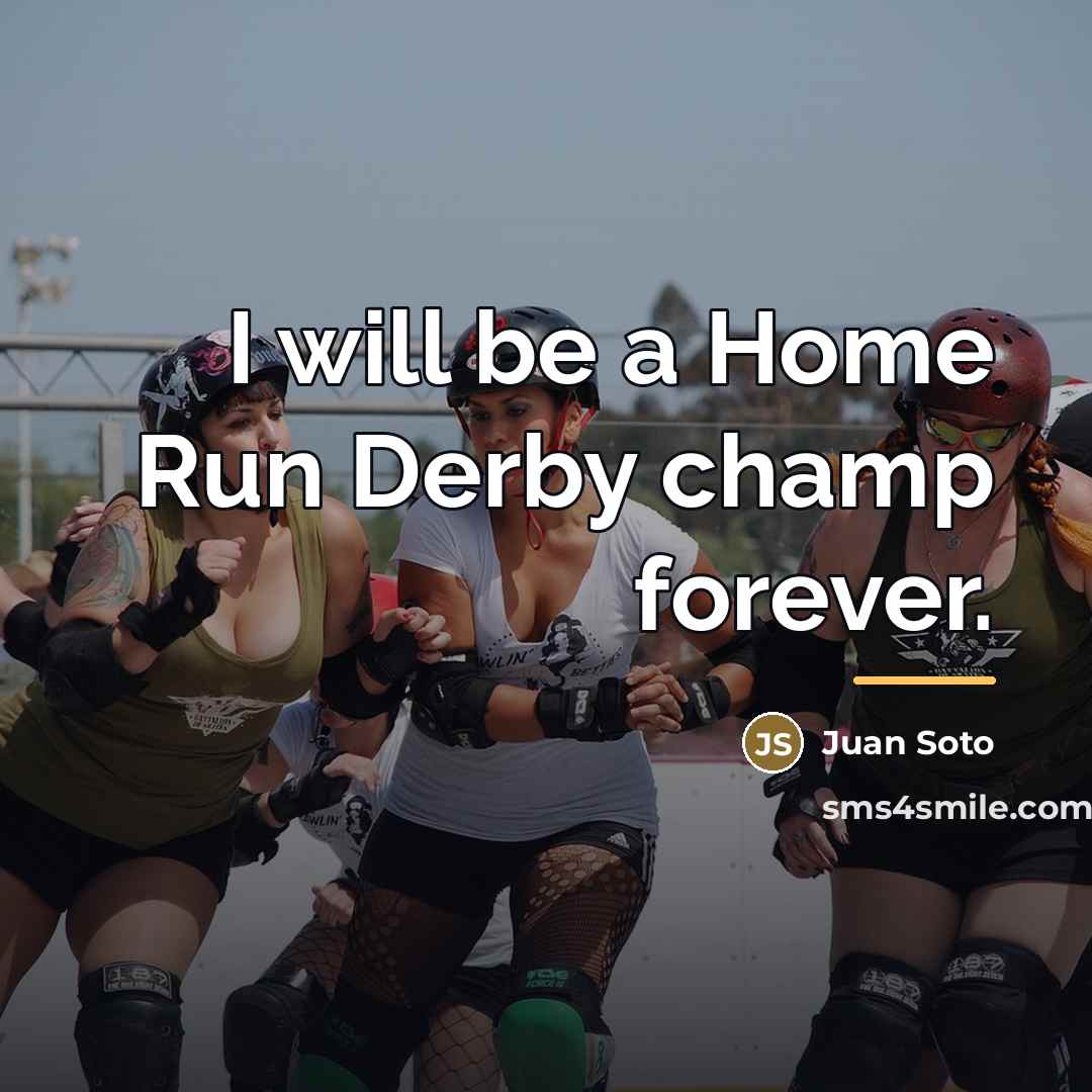 “I will be a Home Run Derby champ forever.…” quote by Juan Soto