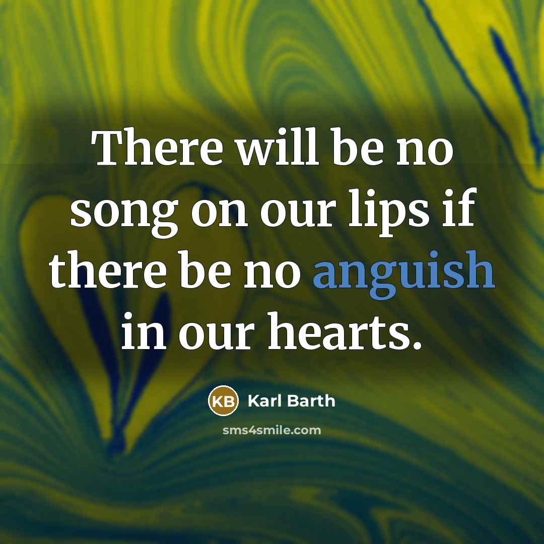 “There will be no song on our lips if there…” quote by Karl Barth