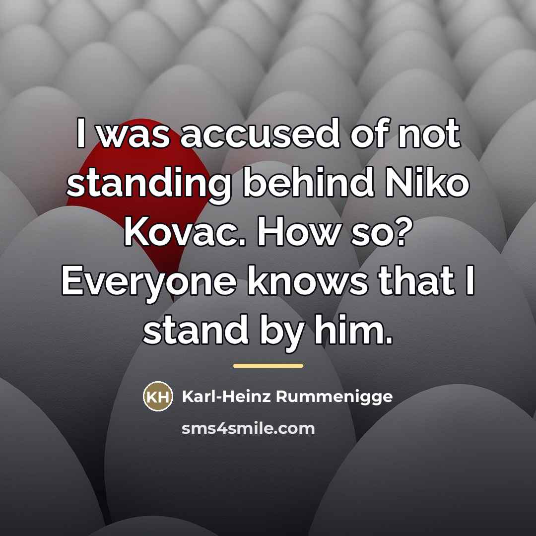 “I was accused of not standing behind Niko Kovac. How…” quote by Karl-Heinz Rummenigge