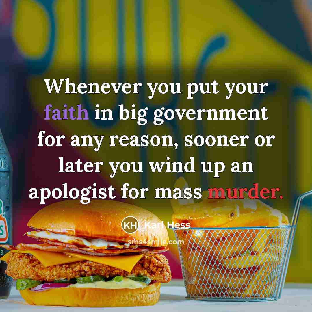“Whenever you put your faith in big government for any…” quote by Karl Hess