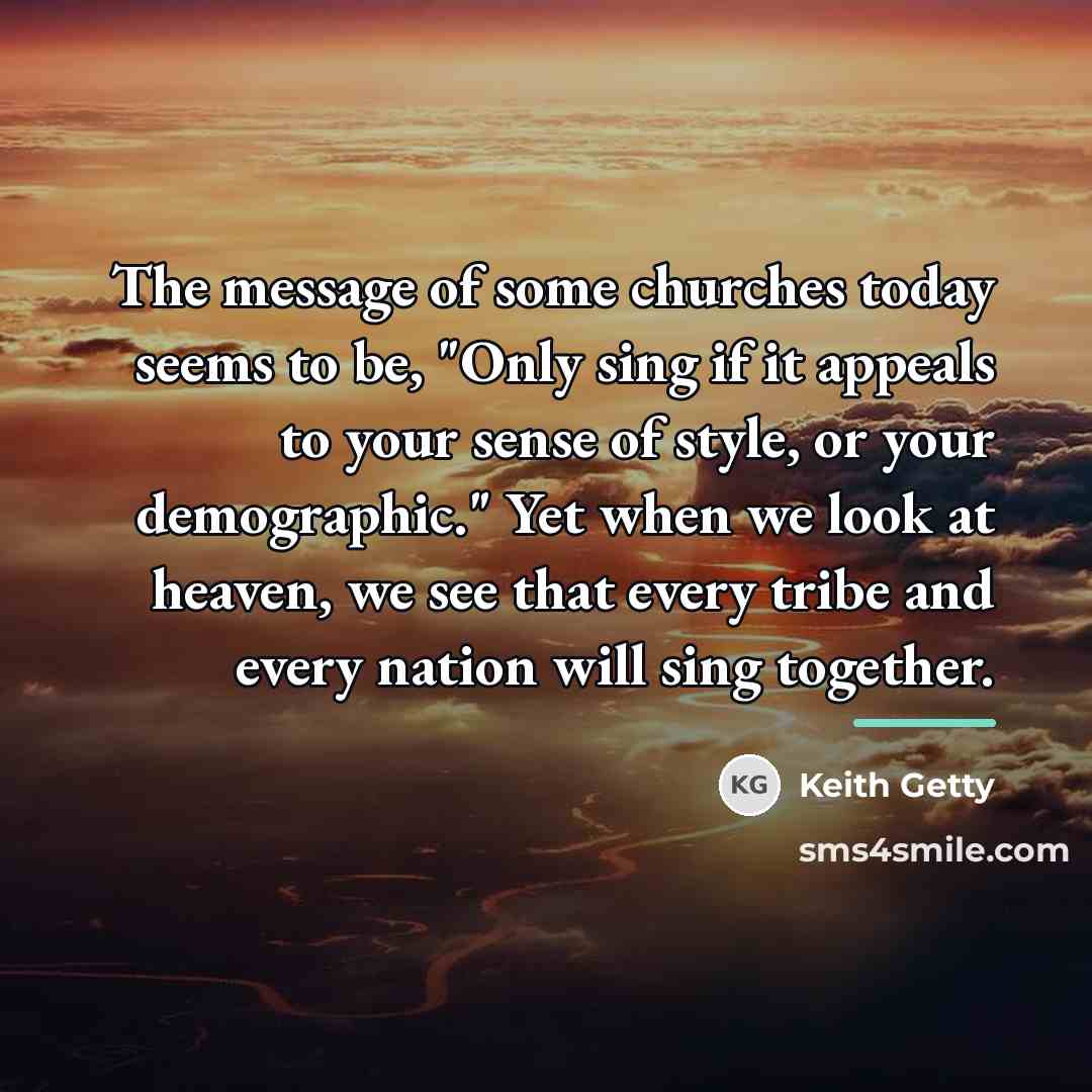 “The message of some churches today seems to be, "Only…” quote by Keith Getty