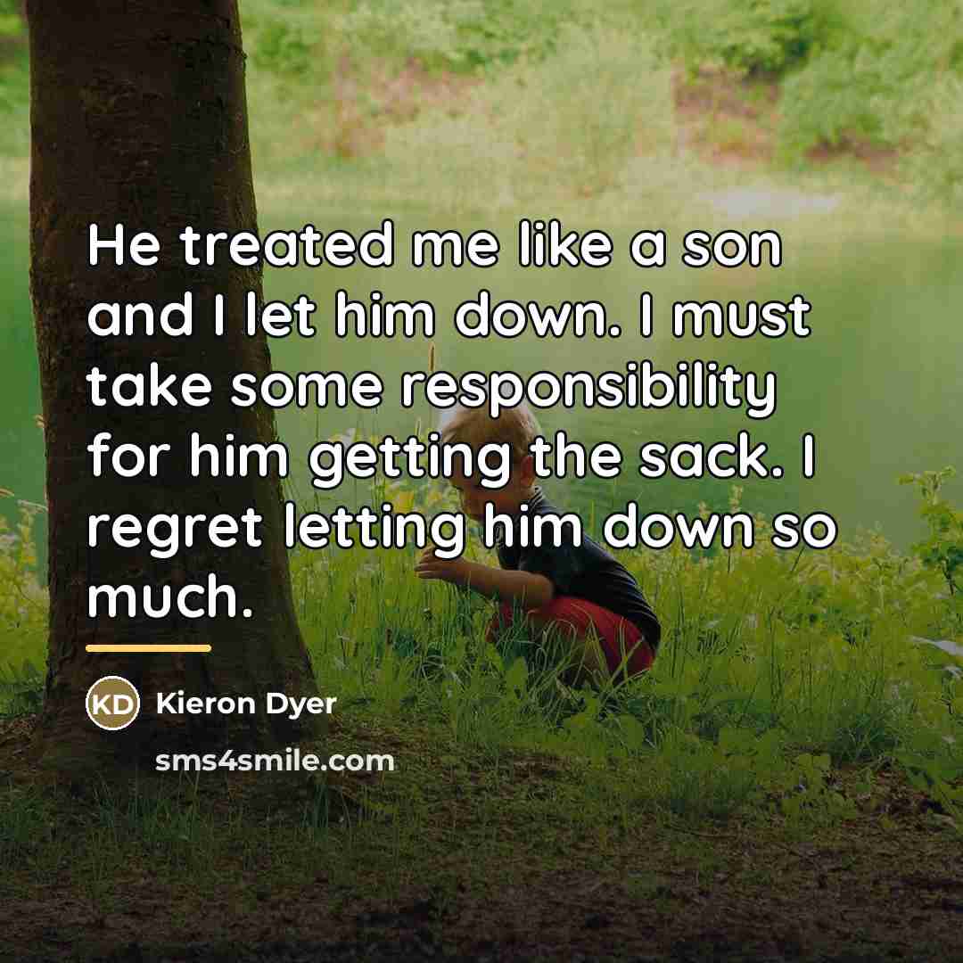 “He treated me like a son and I let him…” quote by Kieron Dyer