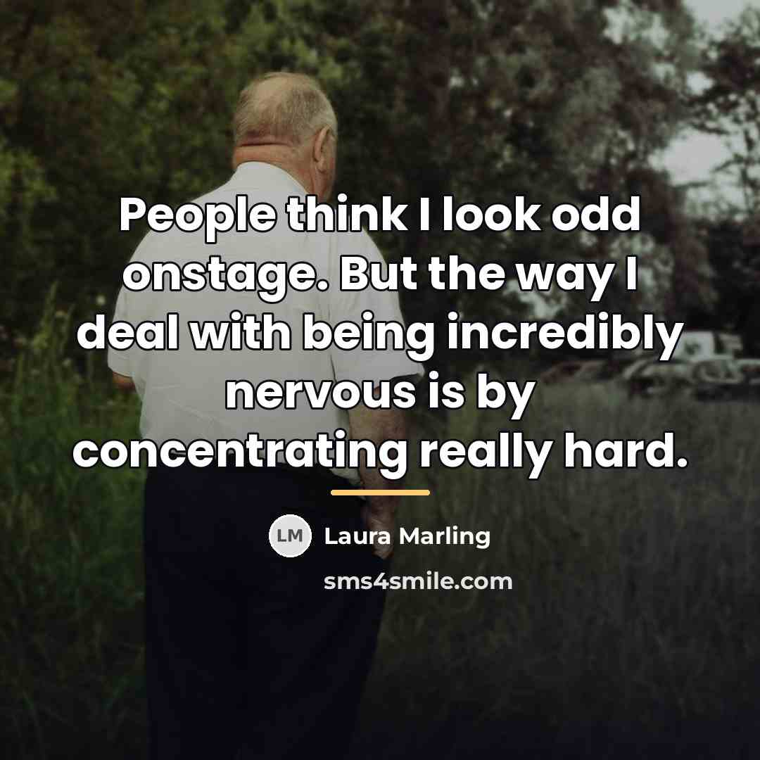 “People think I look odd onstage. But the way I…” quote by Laura Marling