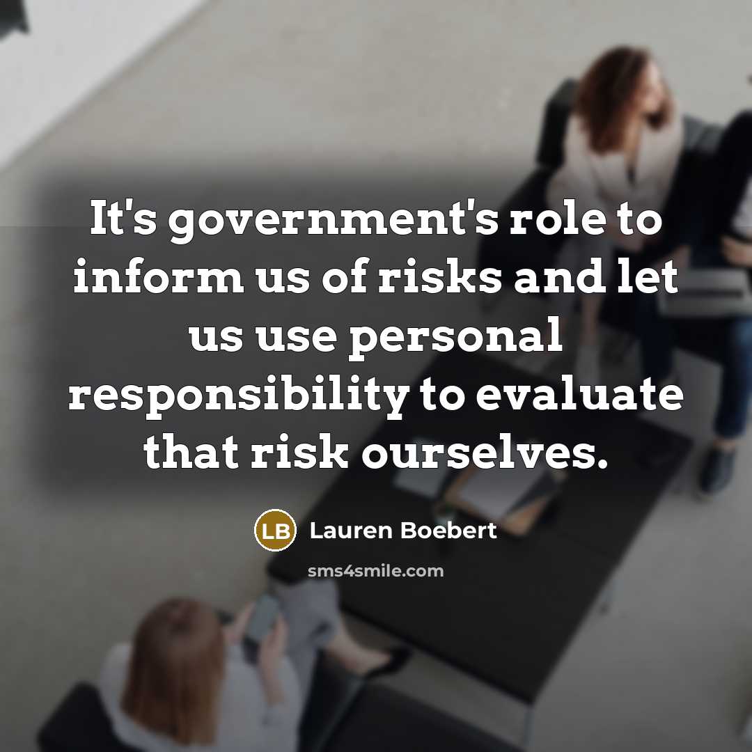 “It's government's role to inform us of risks and let…” quote by Lauren Boebert
