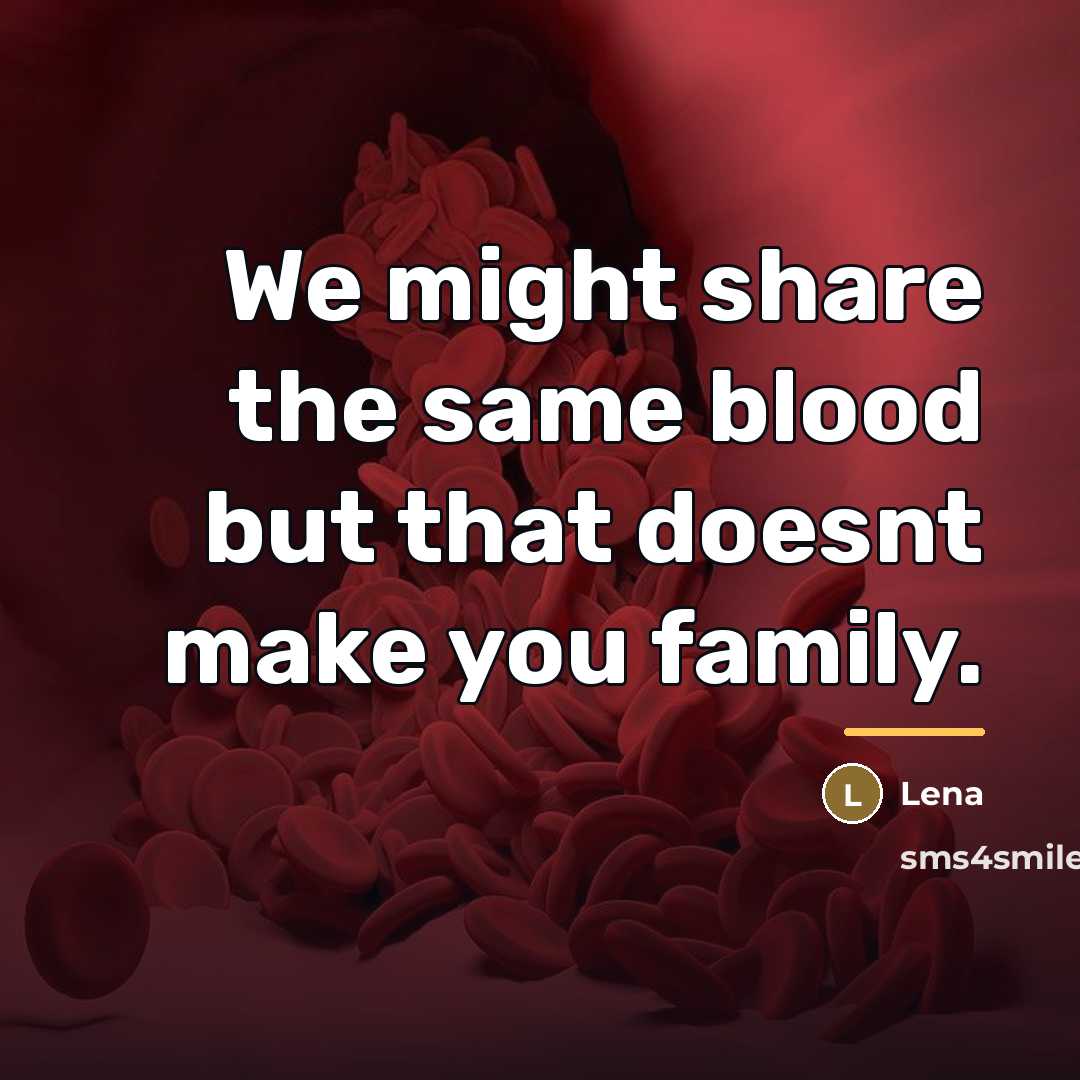 “We might share the same blood but that doesnt make…” quote by Lena