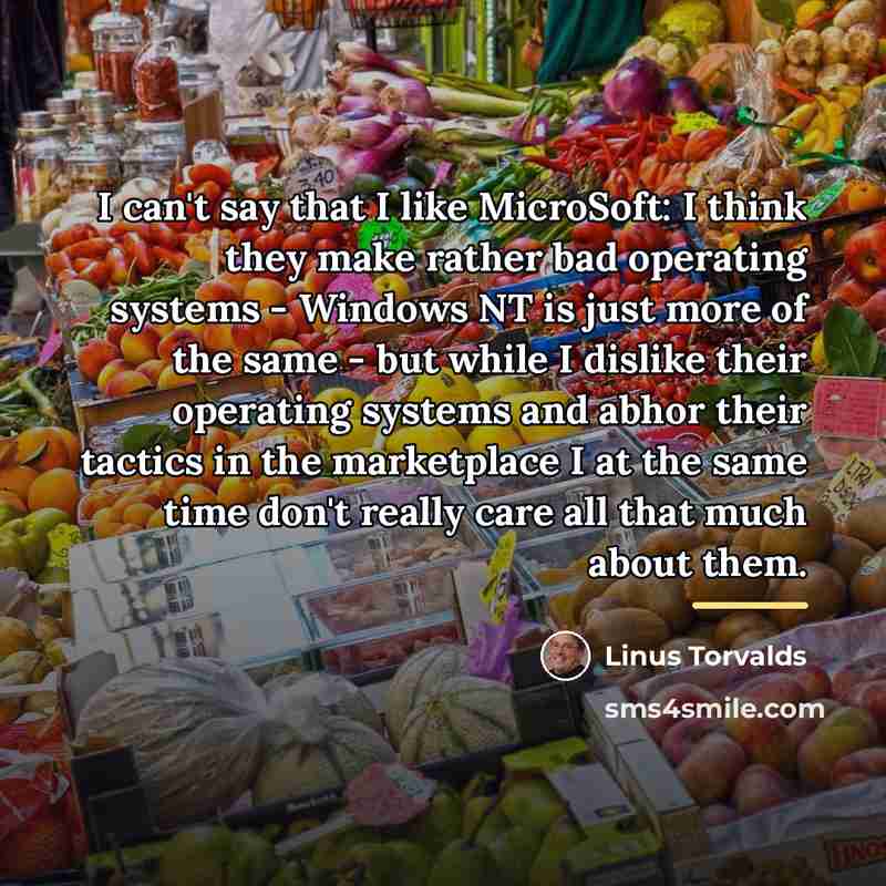 “I can't say that I like MicroSoft: I think they…” quote by Linus Torvalds