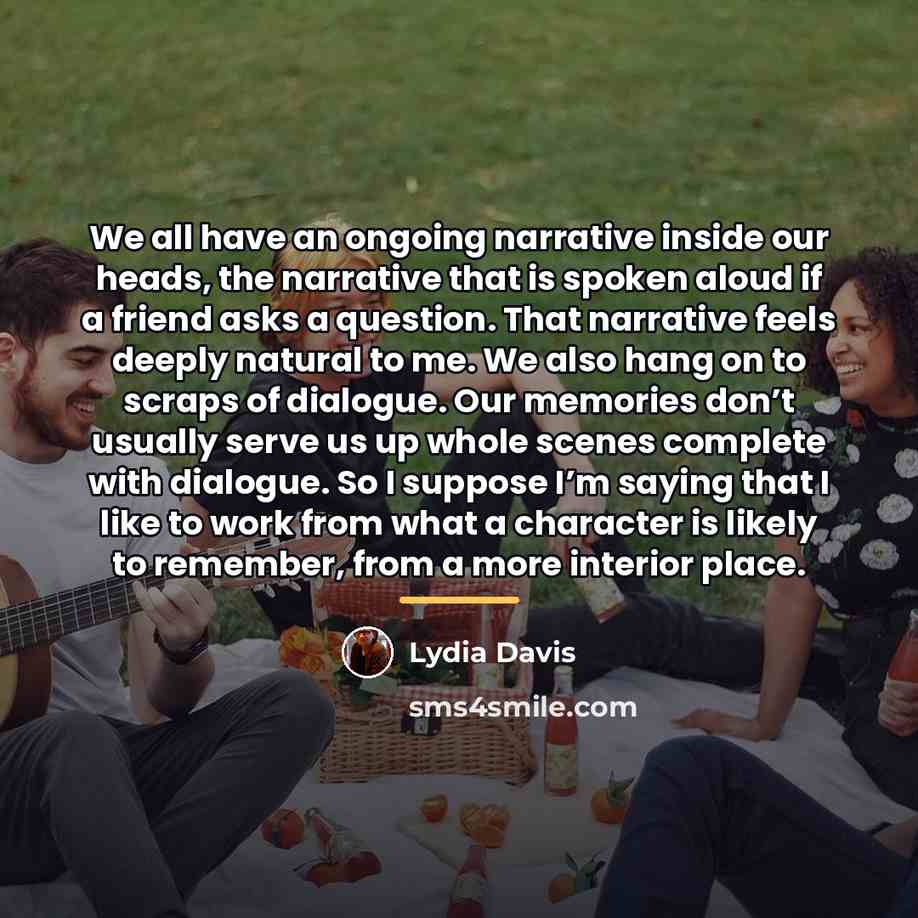 “We all have an ongoing narrative inside our heads, the…” quote by Lydia Davis