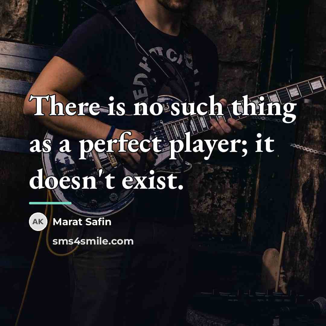 “There is no such thing as a perfect player; it…” quote by Marat Safin