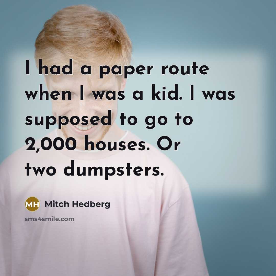 “I had a paper route when I was a kid.…” quote by Mitch Hedberg