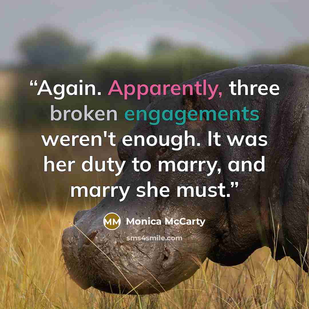 “Again. Apparently, three broken engagements weren't enough. It was her duty to marry, and marry she must.” quote by Monica McCarty
