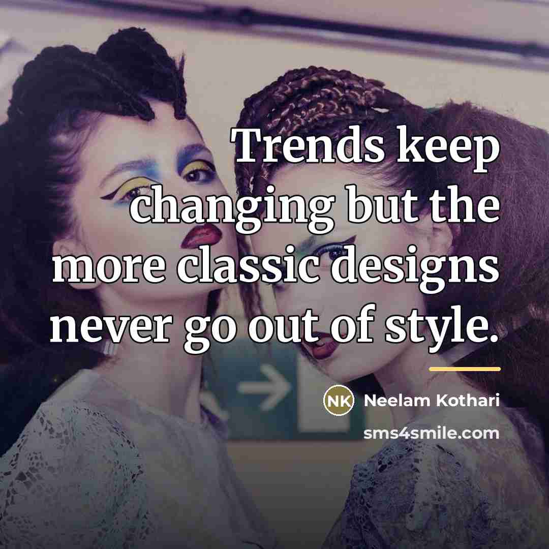 “Trends keep changing but the more classic designs never go…” quote by Neelam Kothari