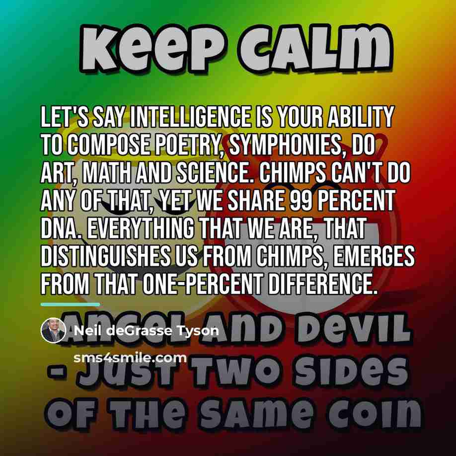 “Let's say intelligence is your ability to compose poetry, symphonies,…” quote by Neil deGrasse Tyson