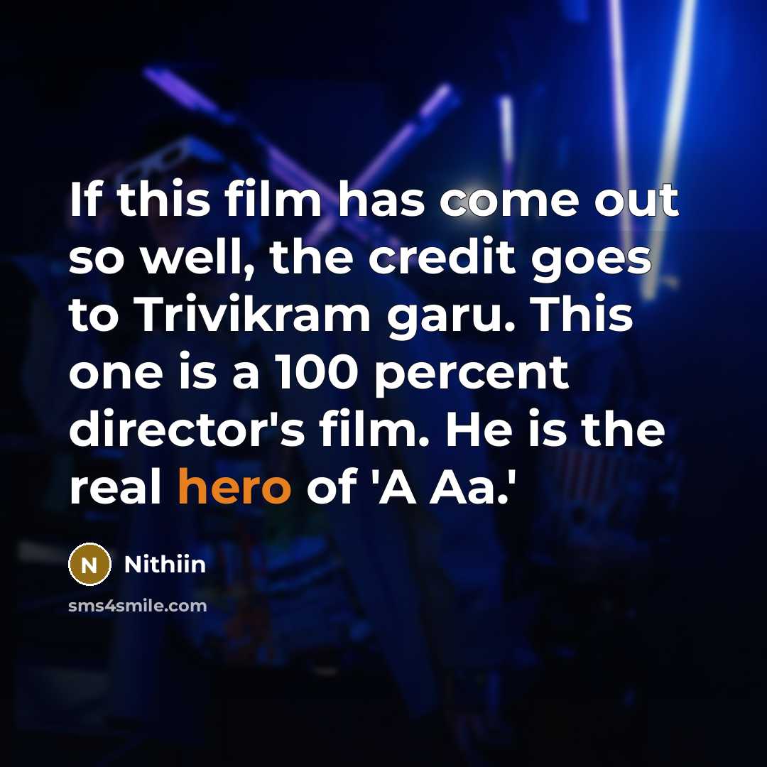 “If this film has come out so well, the credit…” quote by Nithiin