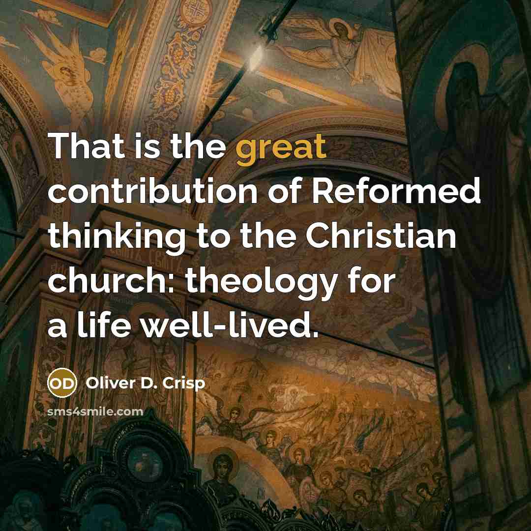 “That is the great contribution of Reformed thinking to the…” quote by Oliver D. Crisp