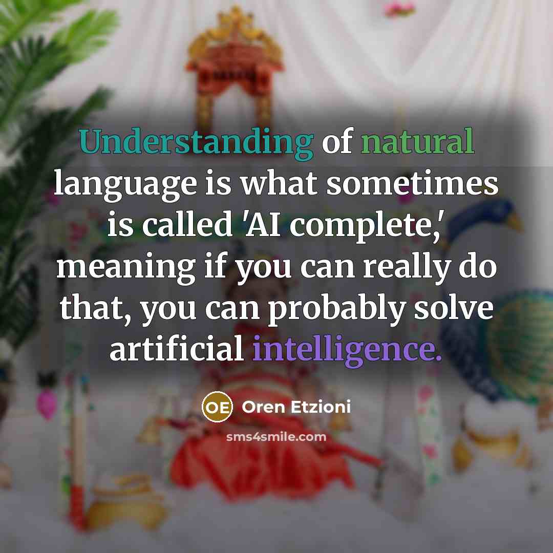 “Understanding of natural language is what sometimes is called 'AI…” quote by Oren Etzioni