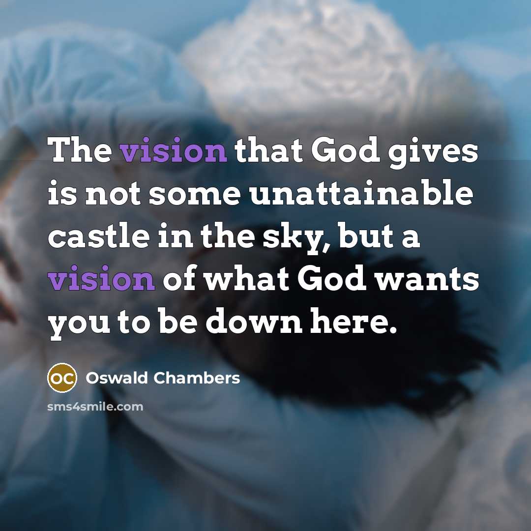 “The vision that God gives is not some unattainable castle…” quote by Oswald Chambers