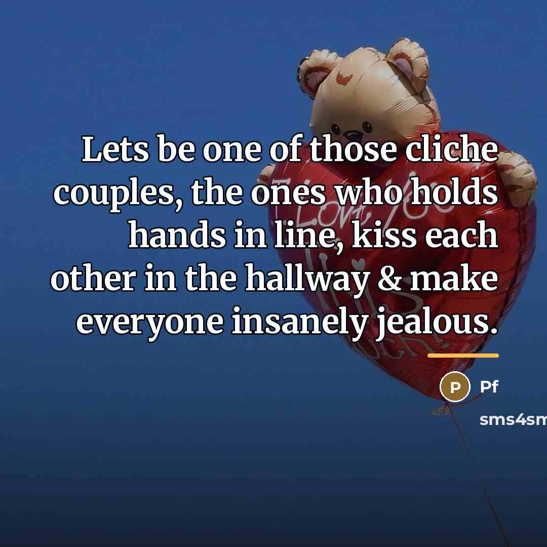 “Lets be one of those cliche couples, the ones who…” quote by Pf