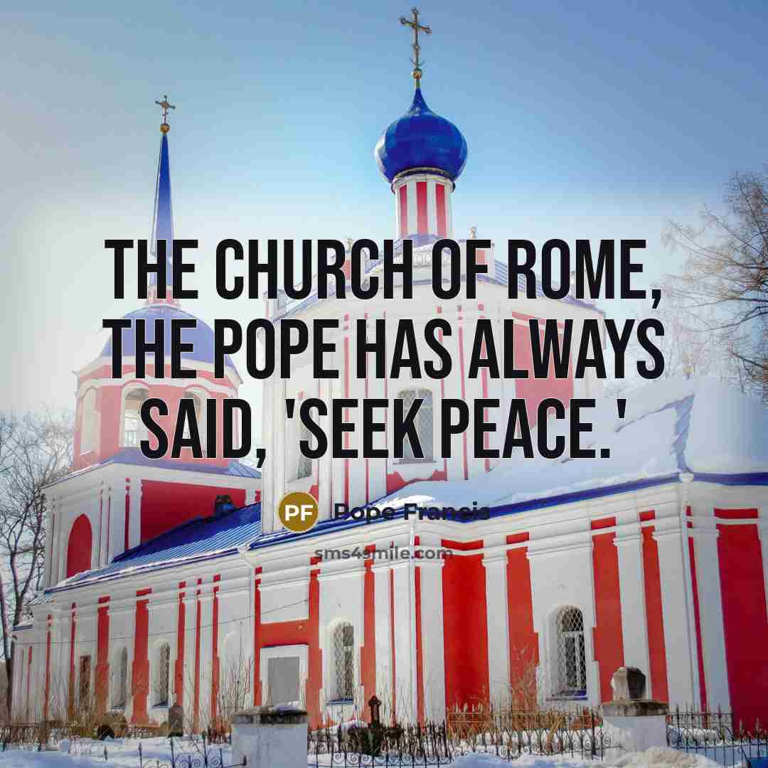 “The Church of Rome, the Pope has always said, 'Seek…” quote by Pope Francis
