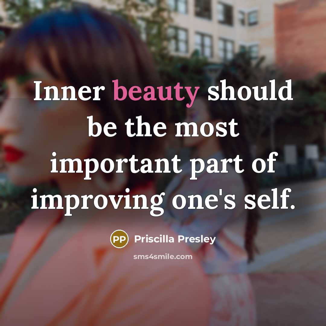 “Inner beauty should be the most important part of improving…” quote by Priscilla Presley