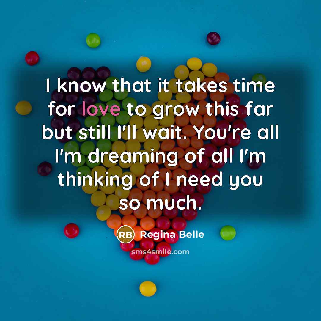 “I know that it takes time for love to grow…” quote by Regina Belle